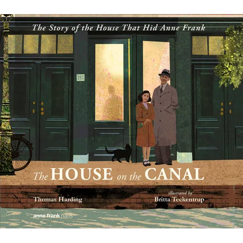 The House on the Canal: The Story of the House That Hid Anne Frank
