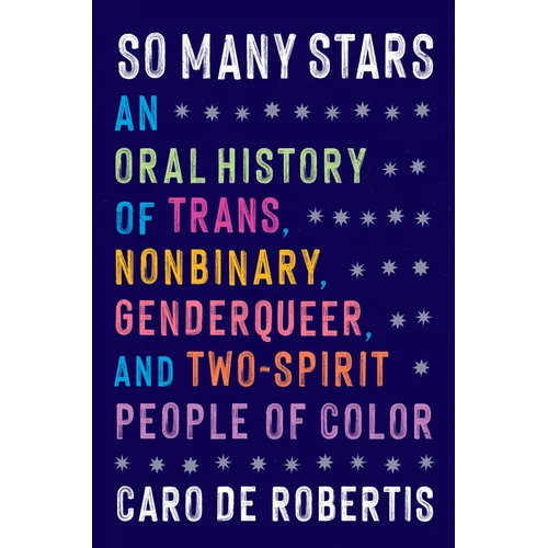 So Many Stars: An Oral History of Trans, Nonbinary, Genderqueer, and Two-Spirit People of Color