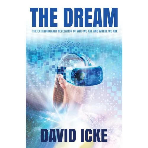 The Dream: The Extraordinary Revelation of Who We Are and Where We Are