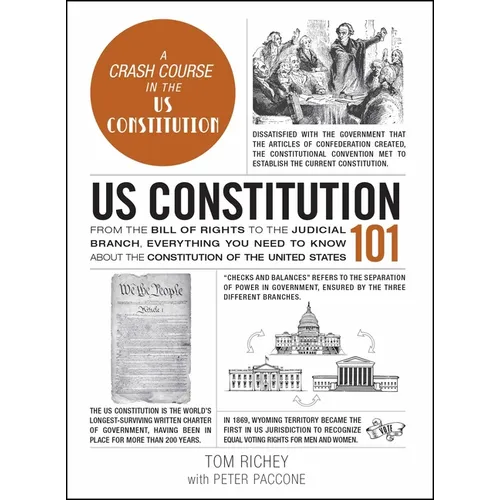 Us Constitution 101: From the Bill of Rights to the Judicial Branch, Everything You Need to Know about the Constitution of the United States