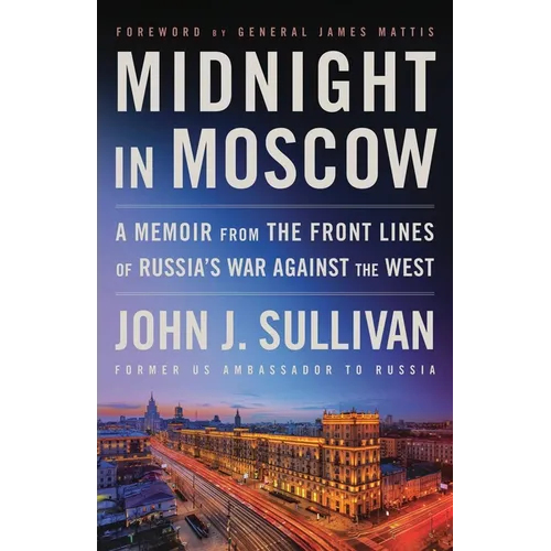 Midnight in Moscow: A Memoir from the Front Lines of Russia's War Against the West