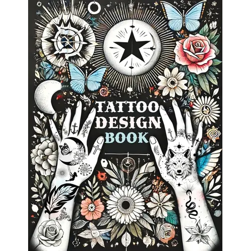 Tattoo Design Book: Over 1500 Original Collections of Tattooing for Beginners with Comprehensive Real Traditional Styles, Minimalist Flash Art Inspira