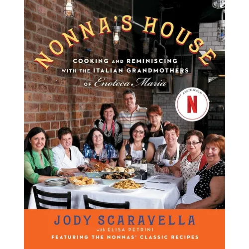 Nonna's House: Cooking and Reminiscing with the Italian Grandmothers of Enoteca Maria