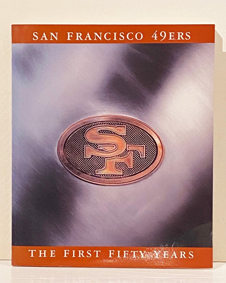 The San Francisco 49Ers: The First Fifty Years by Glenn Dickey