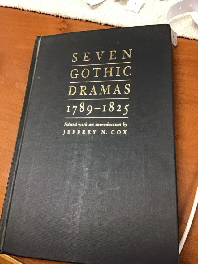Seven Gothic Dramas, 1789–1825 by Jeffrey N. Cox