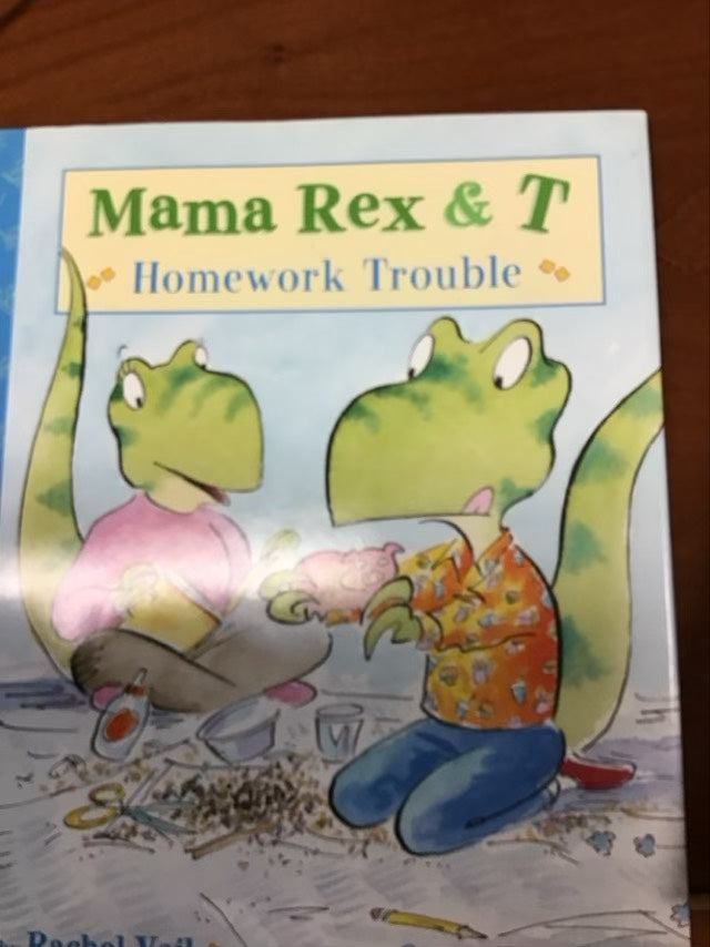 Mama Rex & T: Homework Trouble by Rachel Vail