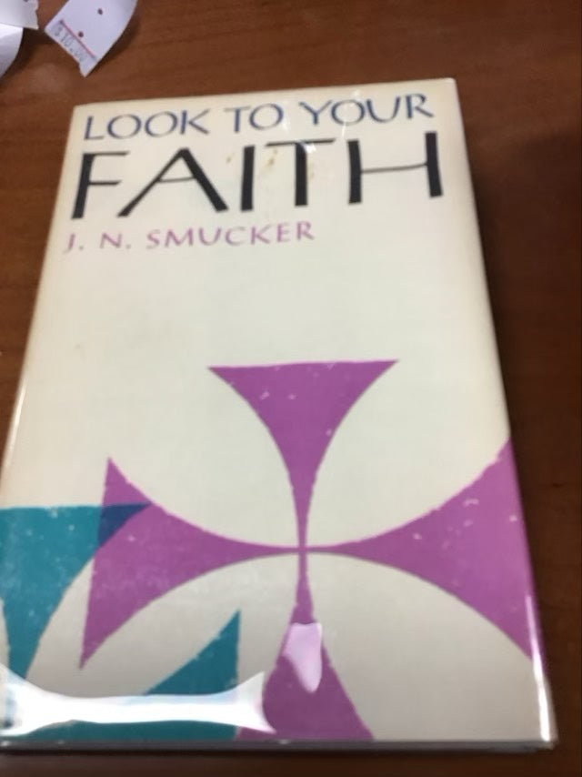 Look To Your Faith by J.N. Smucker