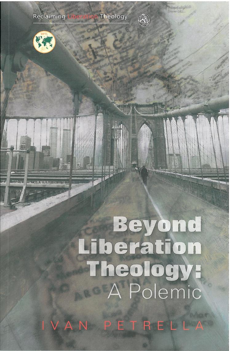 Beyond Liberation Theology: A Polemic (Reclaiming Liberation Theology) by Ivan Petrella
