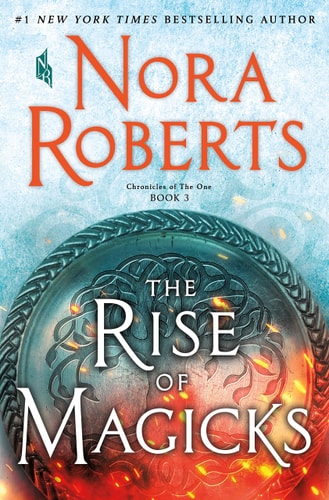 The Rise of Magicks: Chronicles of The One, Book 3 (Chronicles of The One, 3) by Nora Roberts