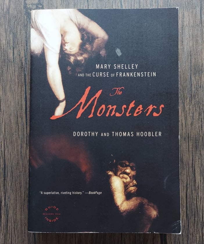 The Monsters: Mary Shelley and the Curse of Frankenstein by Dorothy Hoobler