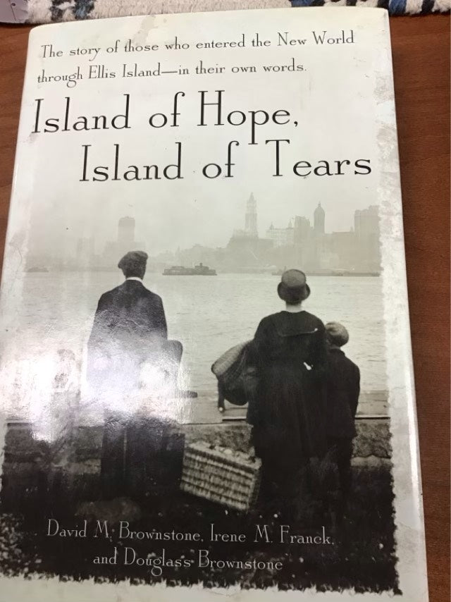 Island of Hope, Island of Tears: The Story of Those Who Entered the New World Through Ellis Island- In Their Own Words by David M. Brownstone, Et Al.