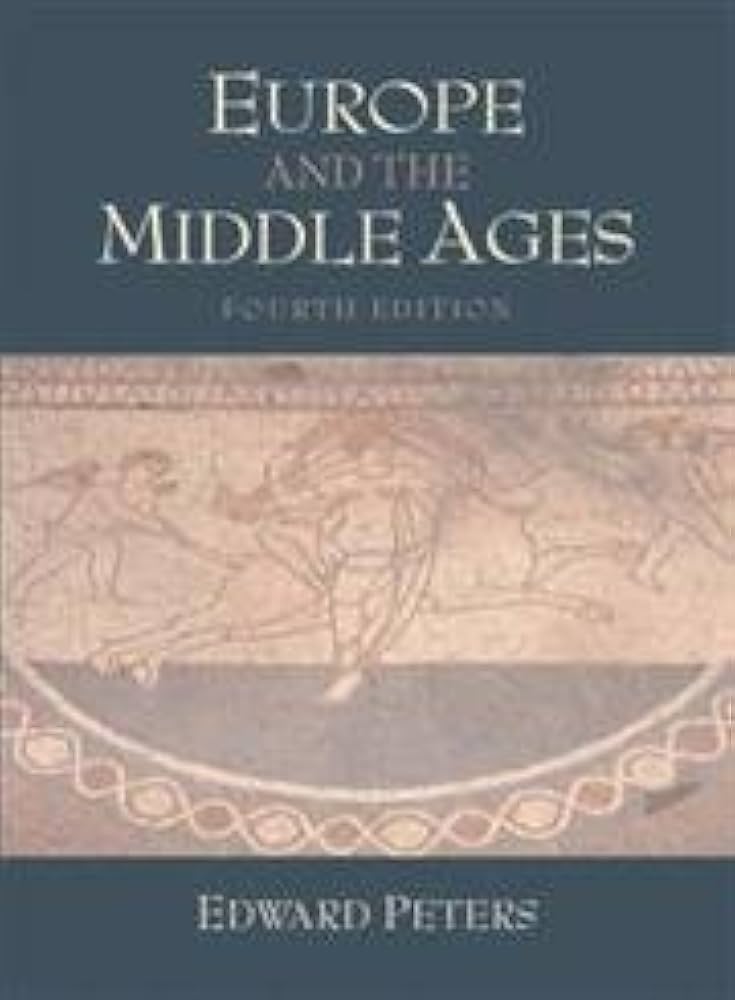 Europe and the Middle Ages (4th Edition) by Edward Peters