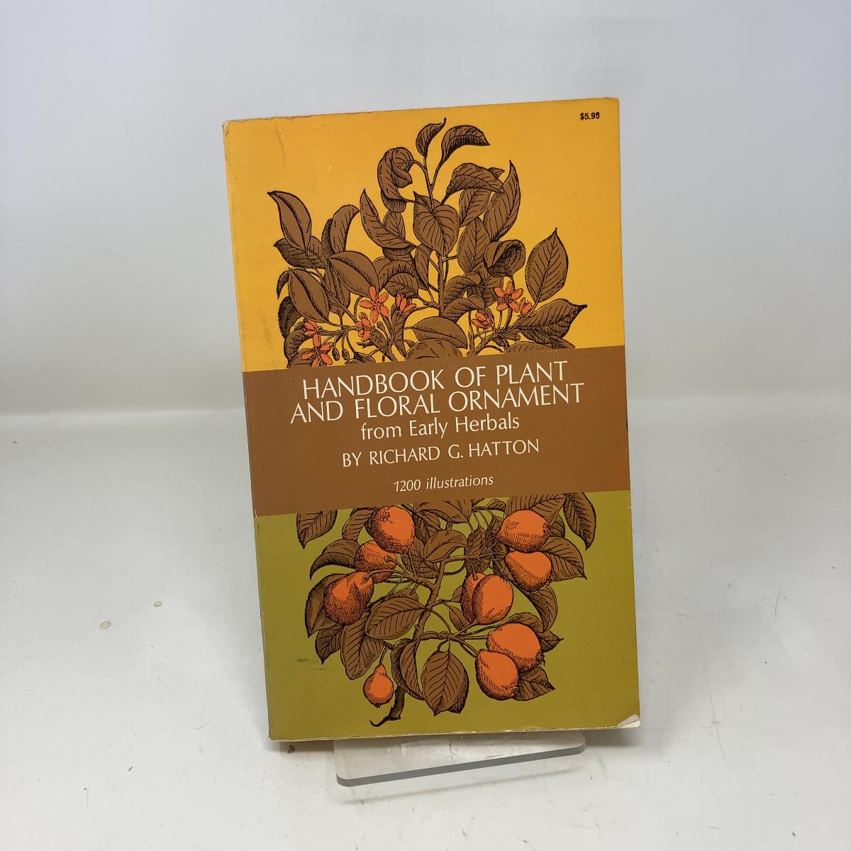 Handbook of Plant and Floral Ornament. (from Early Herbals) "Formerly Titled by Richard G. Hatton