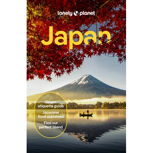 Lonely Planet Japan: Detailed Itineraries Travel Like a Local Insider Tips Covers Tokyo, MT Fuji & Around Tokyo, the Japan Alps, Kyoto, Okinawa and Mo