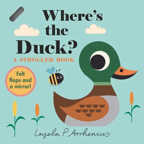 Where's the Duck?: A Stroller Book: (An Interactive, Sensory Lift-The-Flap Book with Felt Flaps and a Mirror for Babies & Toddlers. Friendly Park Crea