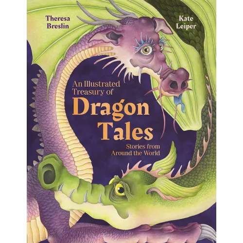 An Illustrated Treasury of Dragon Tales: Stories from Around the World