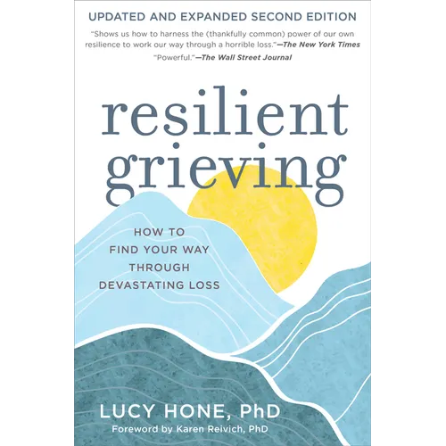 Resilient Grieving, Second Edition: How to Find Your Way Through Devastating Loss