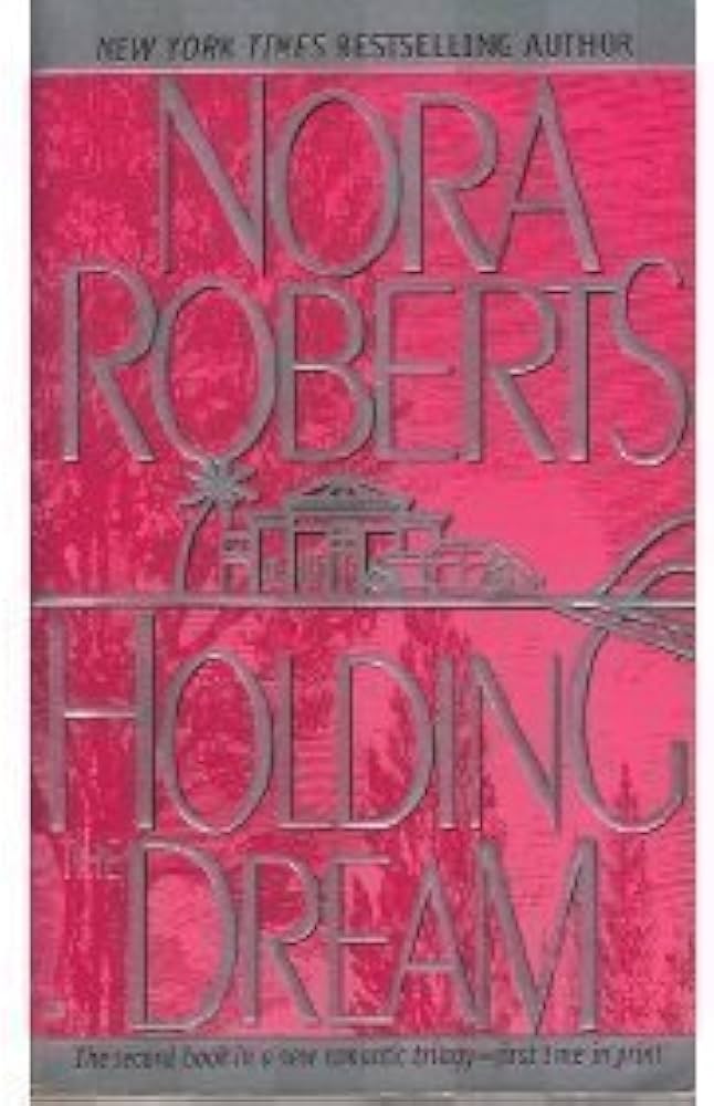 Holding the Dream (Dream Trilogy, Book 2) by Nora Roberts