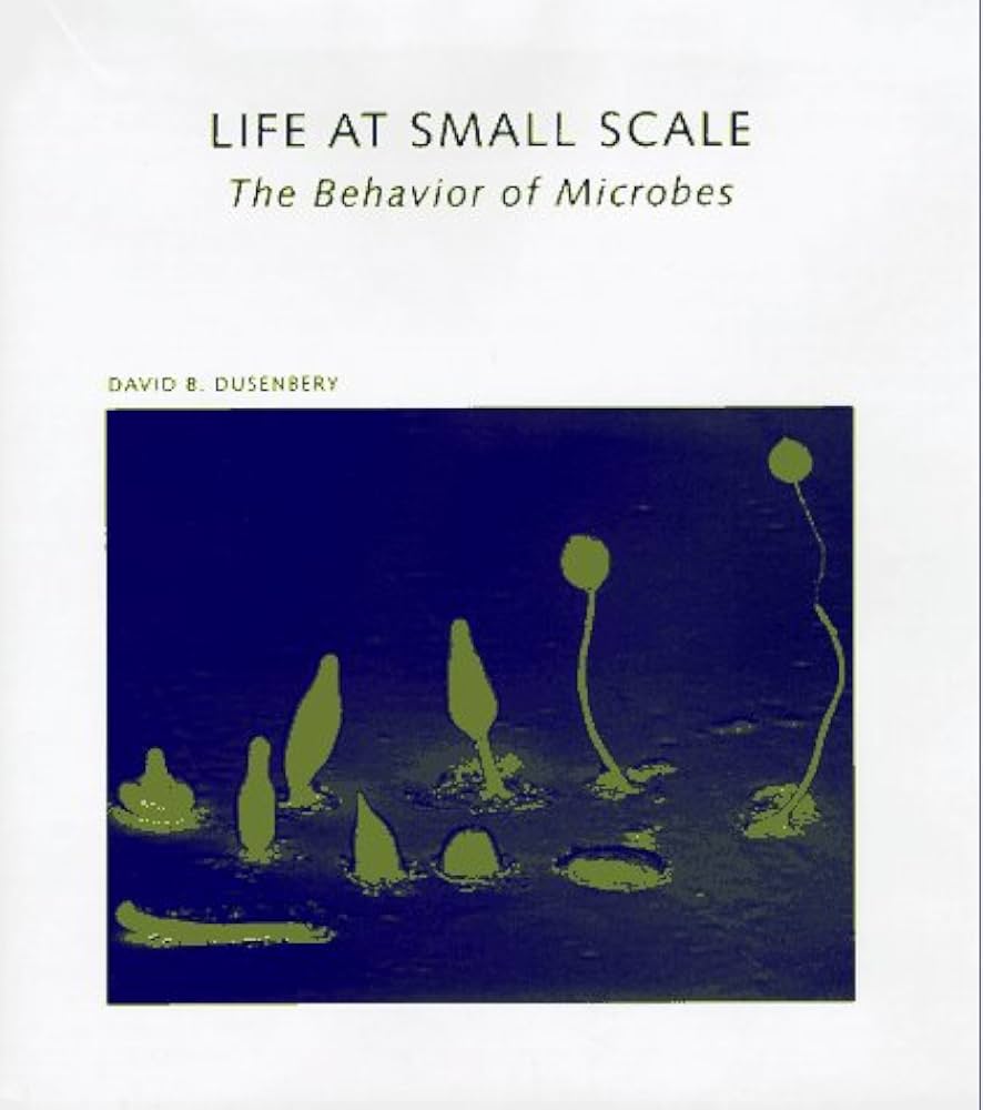 Life at Small Scale: The Behavior of Microbes by David B. Dusenbery
