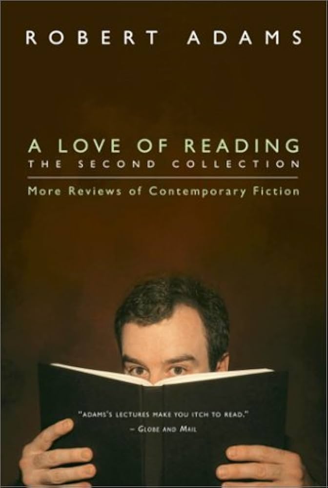 A Love of Reading, The Second Collection: More Reviews of Contemporary Fiction by Robert Adams