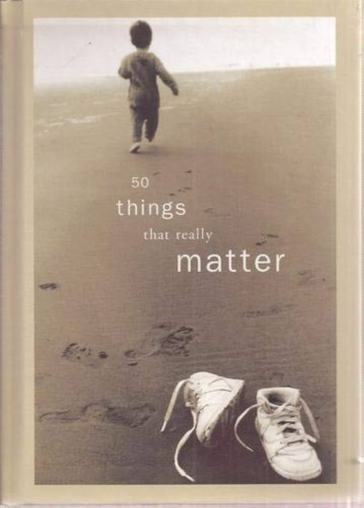 50 Things that Really Matter