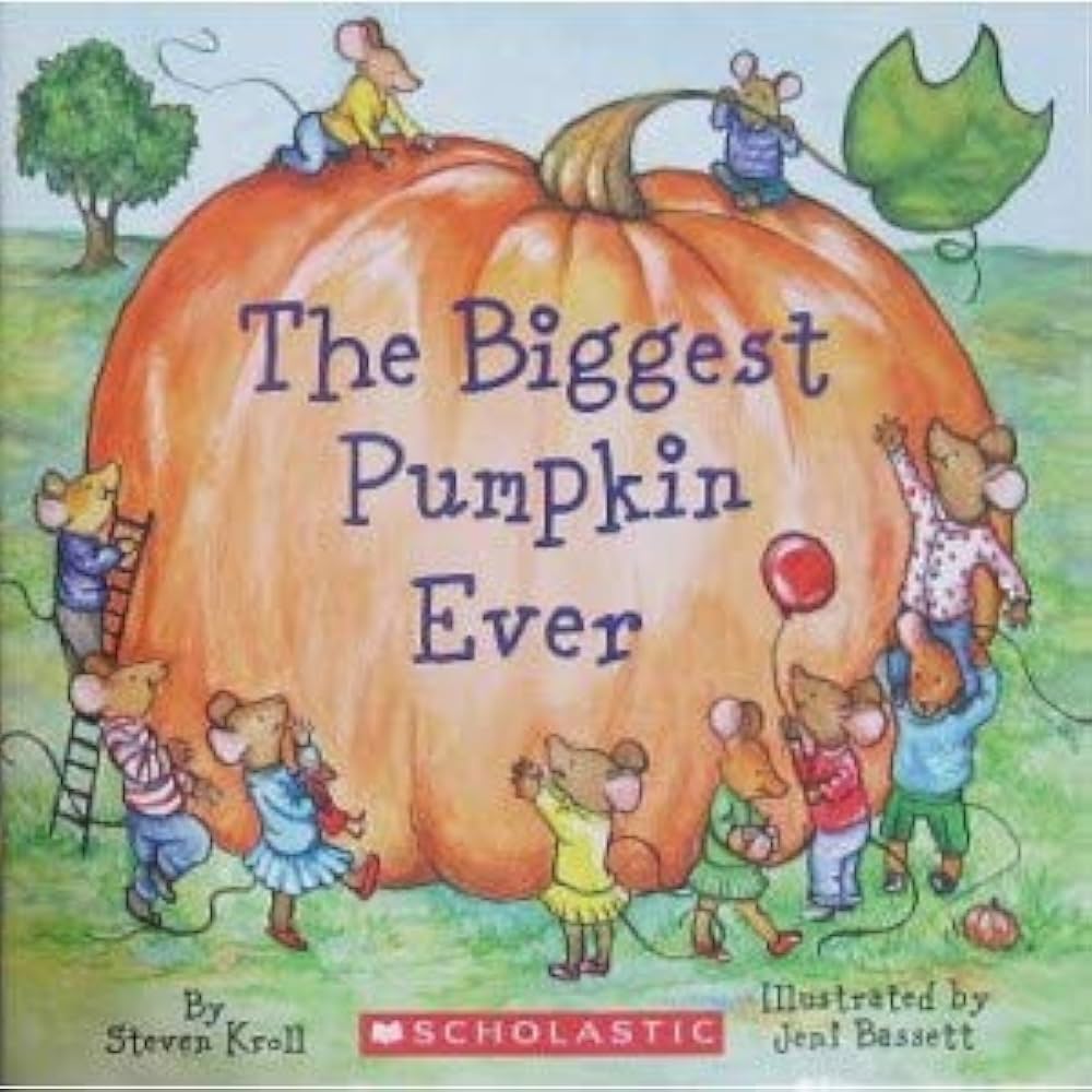 The Biggest Pumpkin Ever by Steven Kroll