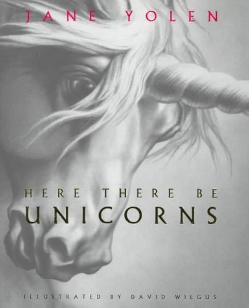 Here There Be Unicorns by Jane Yolen