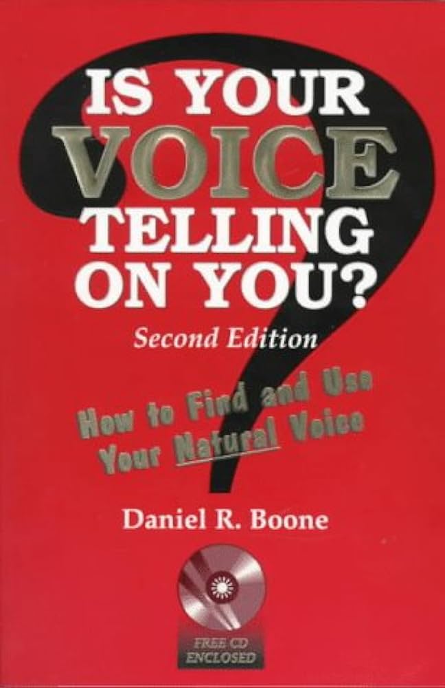 Is Your Voice Telling On You?: How to Find and Use Your Natural Voice by Daniel R. Boone