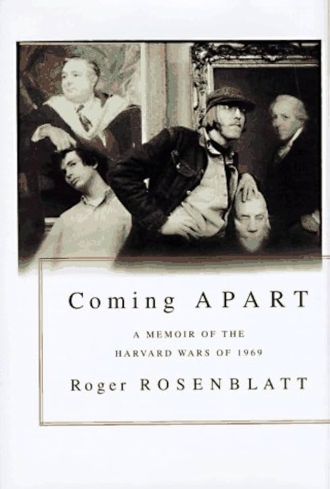 Coming Apart: A Memoir of the Harvard Wars of 1969 by Roger Rosenblatt
