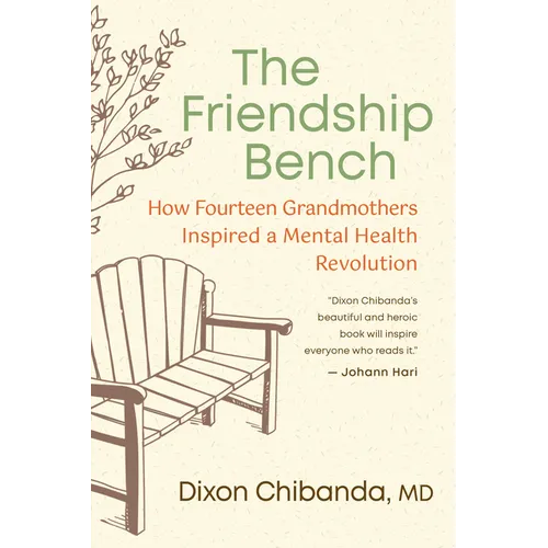 The Friendship Bench: How Fourteen Grandmothers Inspired a Mental Health Revolution