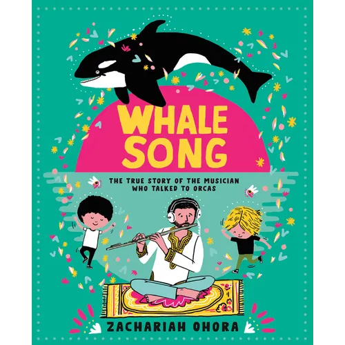 Whalesong: The True Story of the Musician Who Talked to Orcas