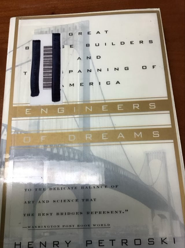 Engineers of Dreams: Great Bridge Builders and the Spanning of America by Henry Petroski * Ex Library Book
