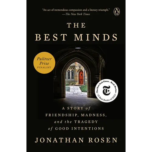 The Best Minds: A Story of Friendship, Madness, and the Tragedy of Good Intentions