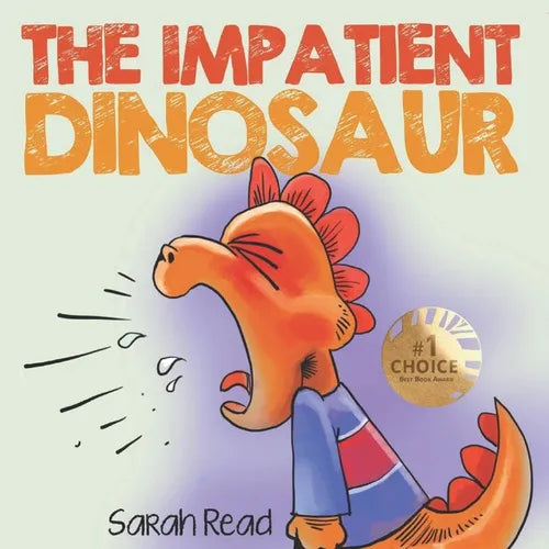 The Impatient Dinosaur: (Children's Books About Emotions & Feelings, Kids Ages 3 5, Preschool, Kindergarten)