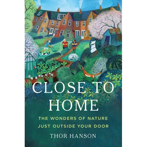 Close to Home: The Wonders of Nature Just Outside Your Door