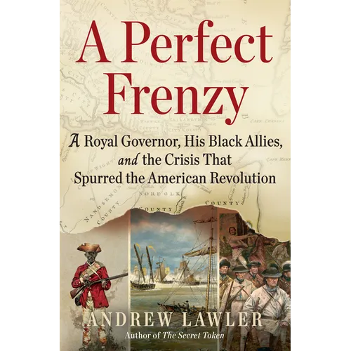A Perfect Frenzy: A Royal Governor, His Black Allies, and the Crisis That Spurred the American Revolution