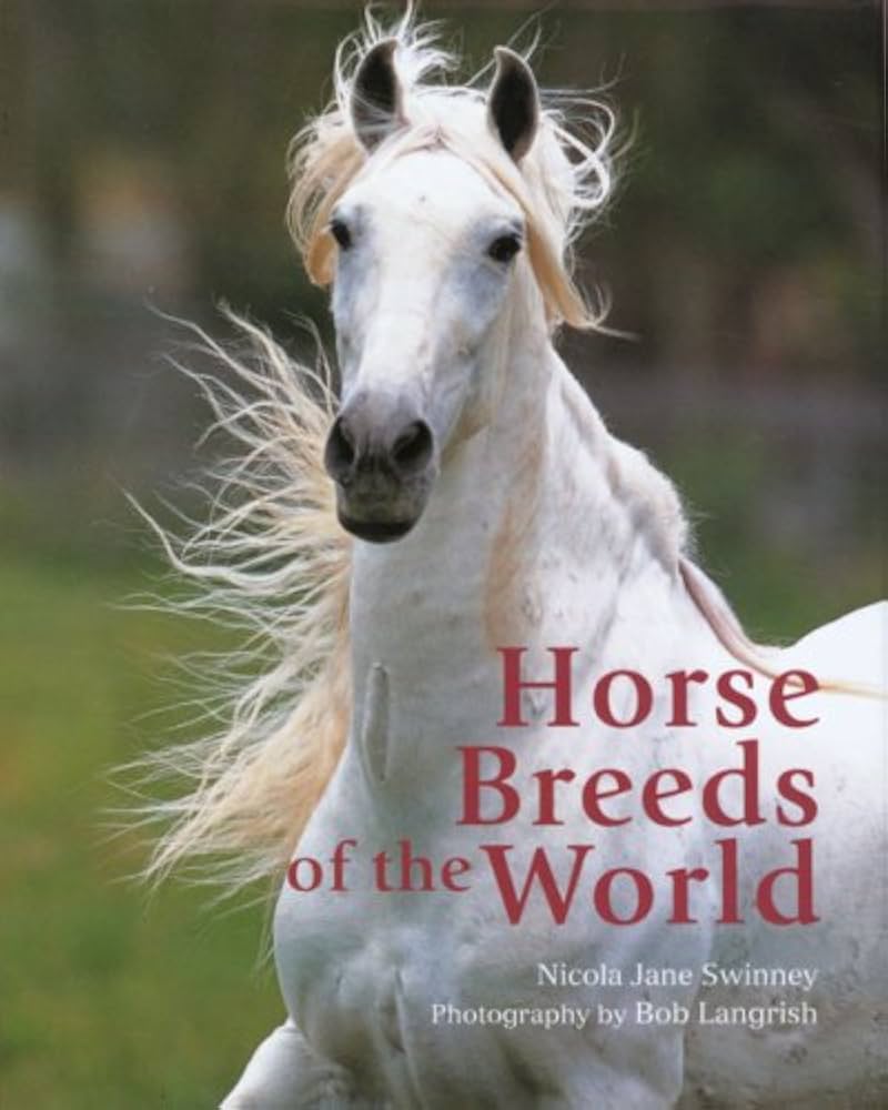 Horse Breeds of the World by Nicola Jane Swinney