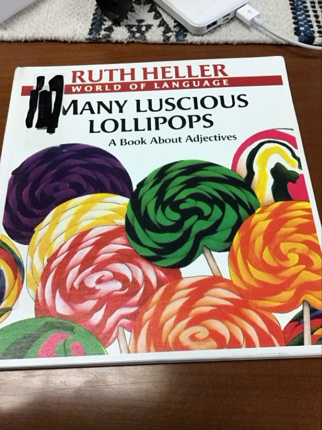 Many Luscious Lollipops: A Book About Adjectives (Explore!) by Ruth Heller * Ex-Library Book