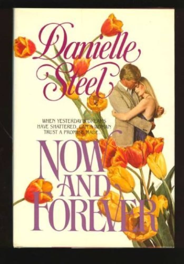 Now and Forever: A Novel by Danielle Steel