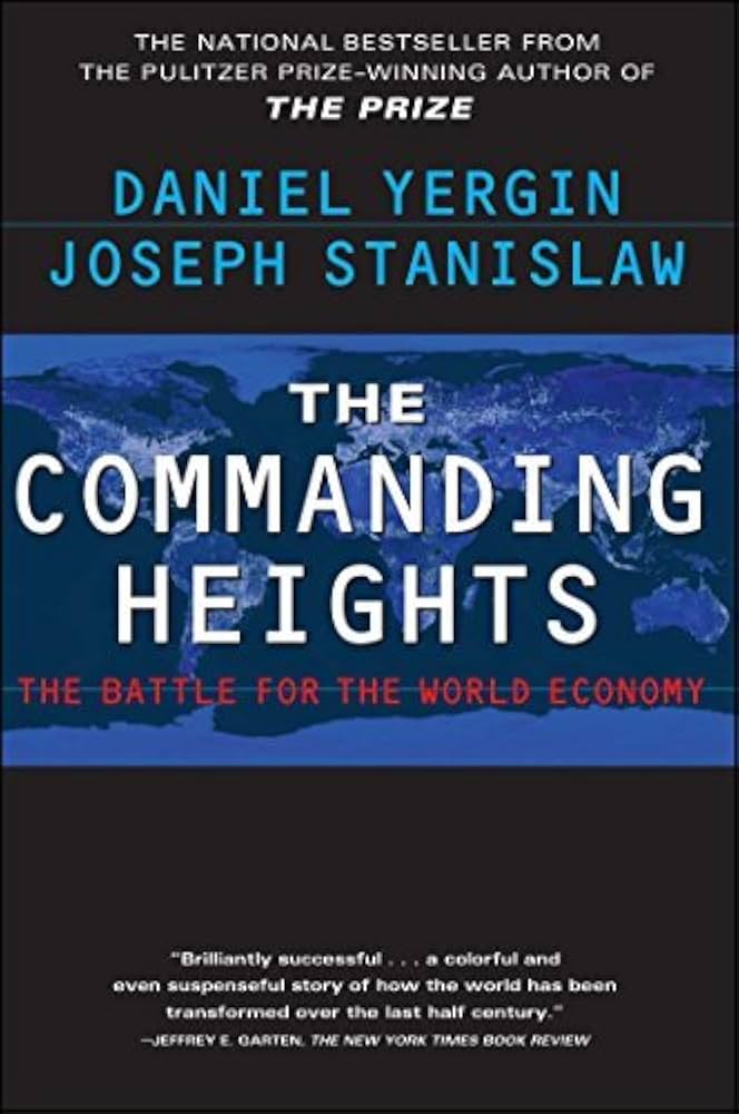 The Commanding Heights : The Battle for the World Economy by Daniel Yergin