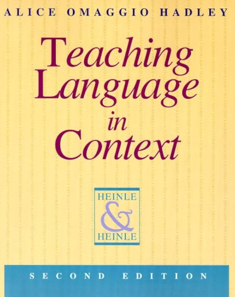 Teaching Language in Context by Alice C. Omaggio Hadley