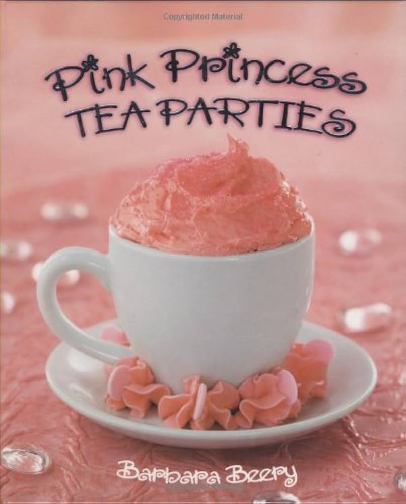 Pink Princess Tea Parties by Barbara Beery