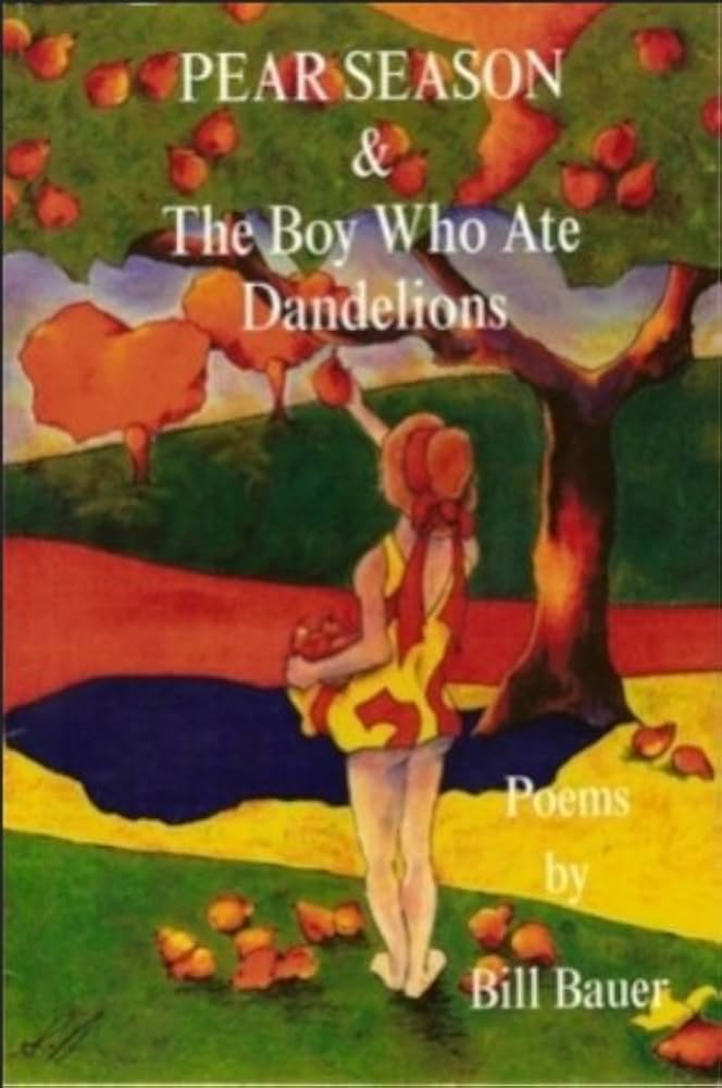 Pear Season & The Boy Who Ate Dandelions by Bill Bauer