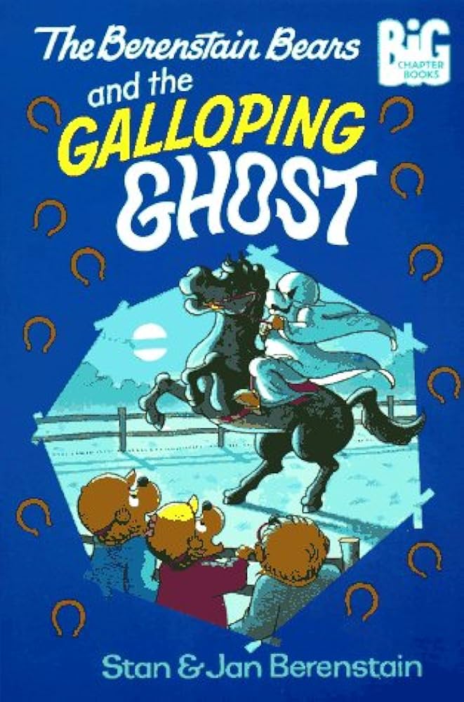 The Berenstain Bears and the Galloping Ghost (Berenstain Bears Big Chapter Books) by Stan Berenstain