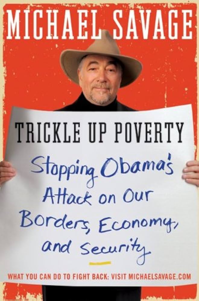 Trickle Up Poverty: Stopping Obama's Attack on Our Borders, Economy, and Security by Michael Savage