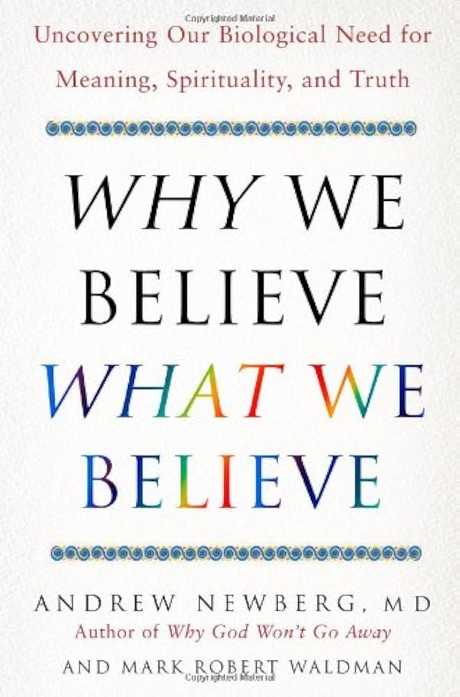 Why We Believe What We Believe by Andrew Newberg,Mark Robert Waldman