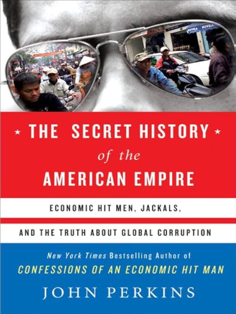The Secret History of the American Empire by John Perkins