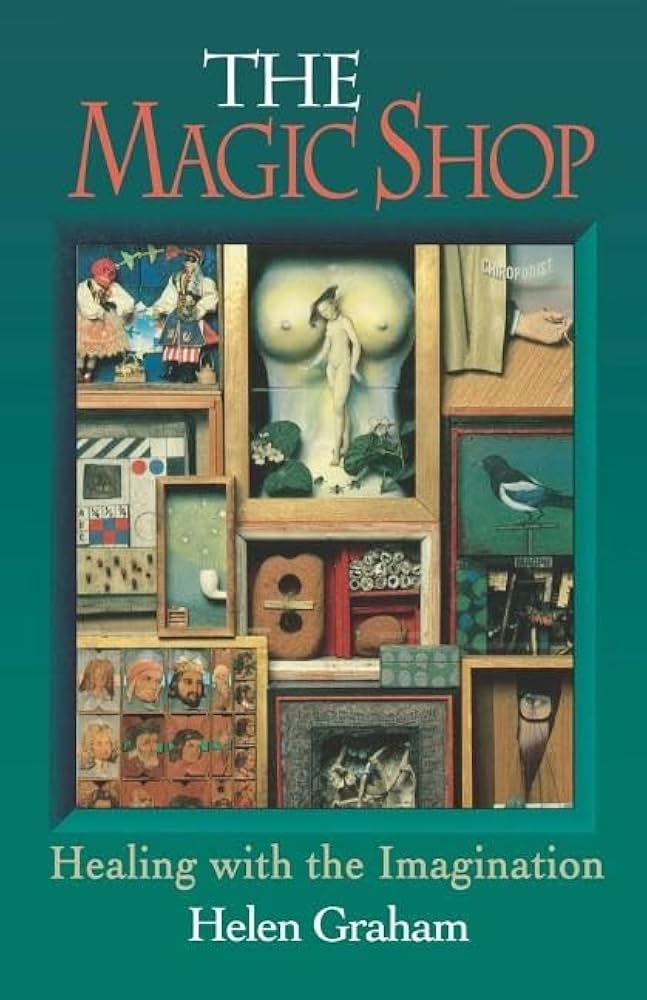 Magic Shop: Healing with the Imagination by Helen Graham