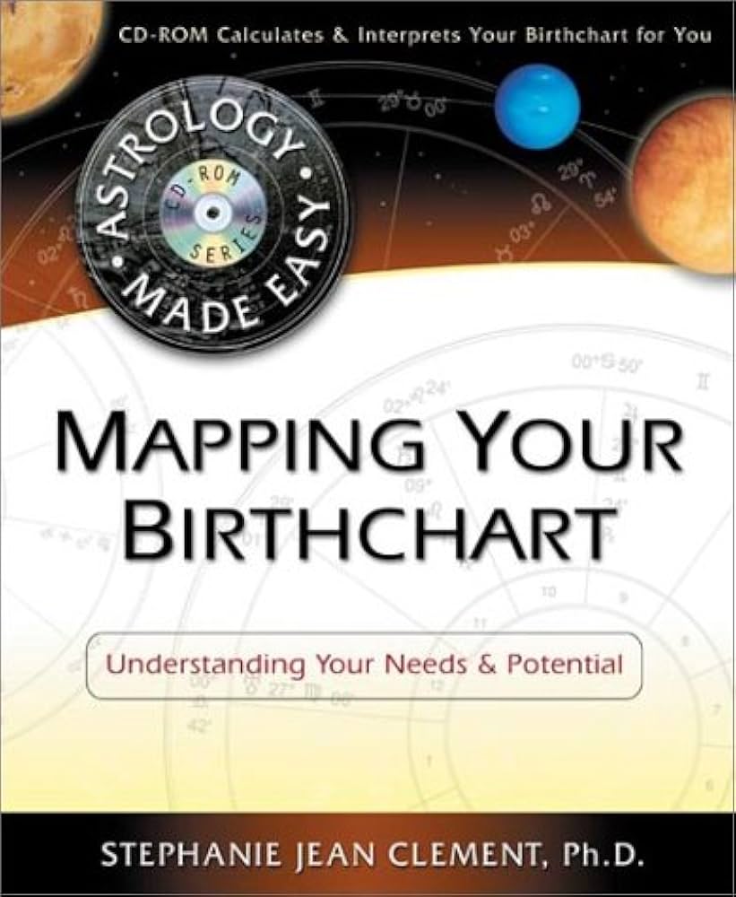 Mapping Your Birthchart: Understanding Your Needs & Potential (Astrology Made Easy Series) by Stephanie Jean Clement