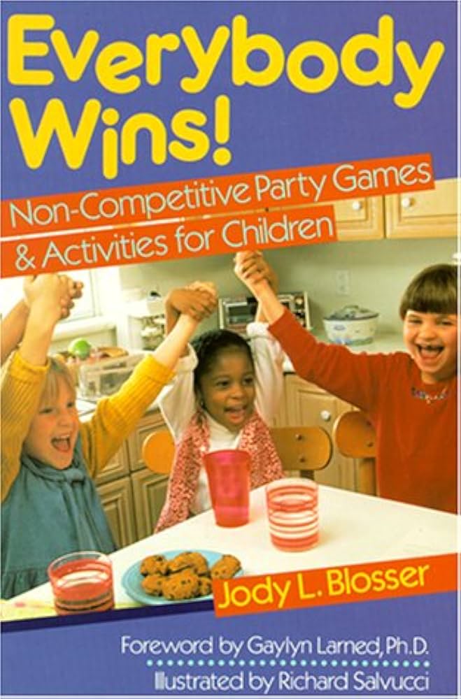 Everybody Wins!: Non-Competitive Party Games & Activities For Children by Jody Blosser